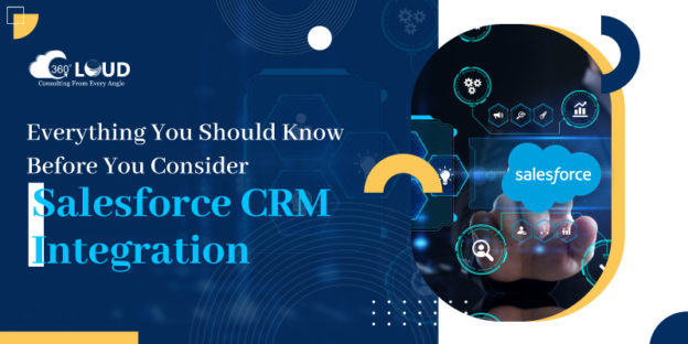 Everything You Should Know Before You Consider Salesforce CRM Integration